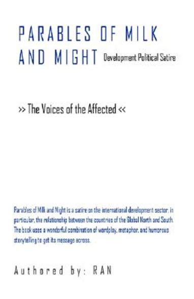 Parables of Milk and Might: Development Political Satire - The Voices of the Affected (PB) (2008)