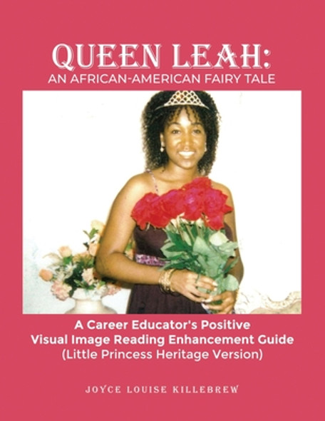 Queen Leah: A Career Educator's Positive Visual Image Reading Enhancement Guide (Little Princess Heritage Version) (PB) (2021)