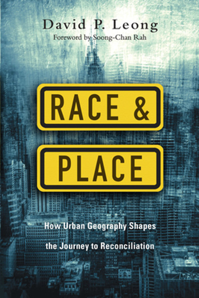 Race and Place: How Urban Geography Shapes the Journey to Reconciliation (PB) (2017)