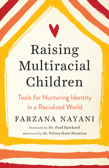 Raising Multiracial Children: Tools for Nurturing Identity in a Racialized World (PB) (2020)