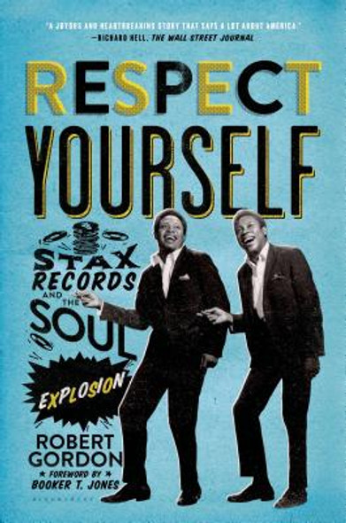 Respect Yourself: Stax Records and the Soul Explosion (PB) (2015)