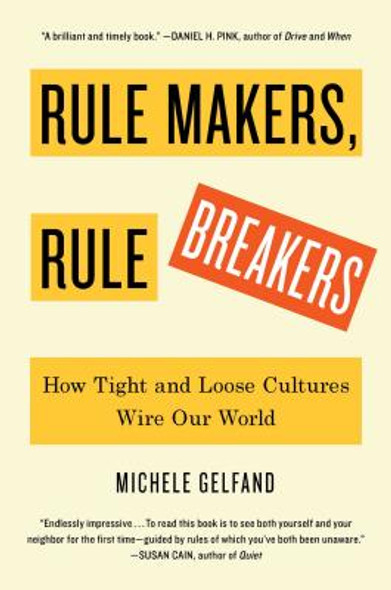 Rule Makers, Rule Breakers: How Tight and Loose Cultures Wire Our World (HC) (2018)