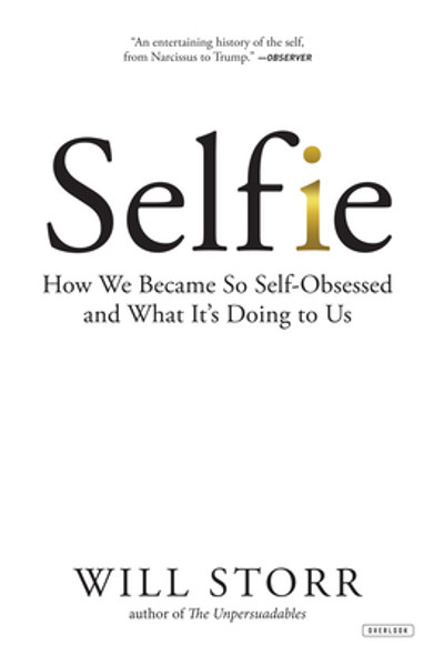 Selfie: How We Became So Self-Obsessed and What It's Doing to Us (HC) (2018)