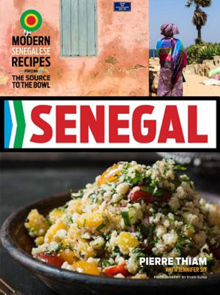 Senegal: Modern Senegalese Recipes from the Source to the Bowl (HC) (2015)