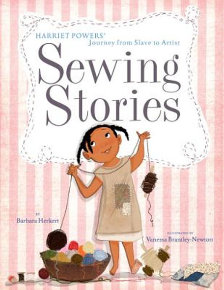 Sewing Stories: Harriet Powers' Journey from Slave to Artist (HC) (2015)