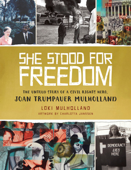She Stood for Freedom: The Untold Story of a Civil Rights Hero, Joan Trumpauer Mulholland (HC) (2016)
