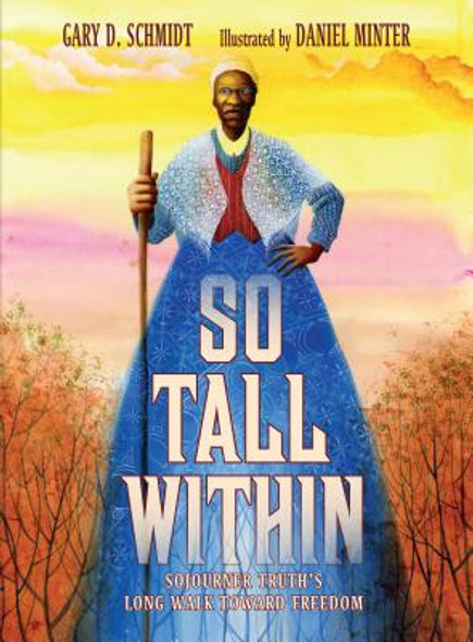 So Tall Within: Sojourner Truth's Long Walk Toward Freedom (HC) (2018)
