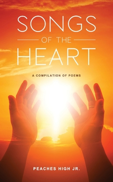 Songs of the Heart: A Compilation of Poems (PB) (2019)