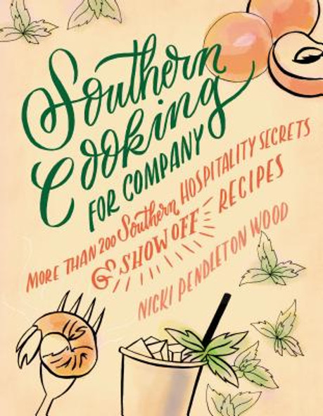 Southern Cooking for Company: More Than 200 Southern Hospitality Secrets and Show-Off Recipes (HC) (2015)