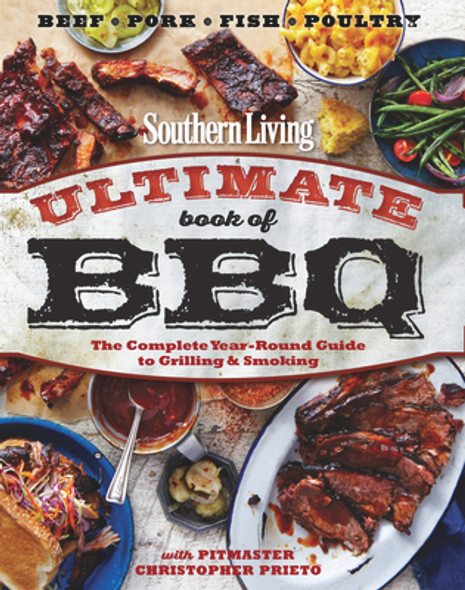 Southern Living Ultimate Book of BBQ: The Complete Year-Round Guide to Grilling and Smoking (PB) (2015)