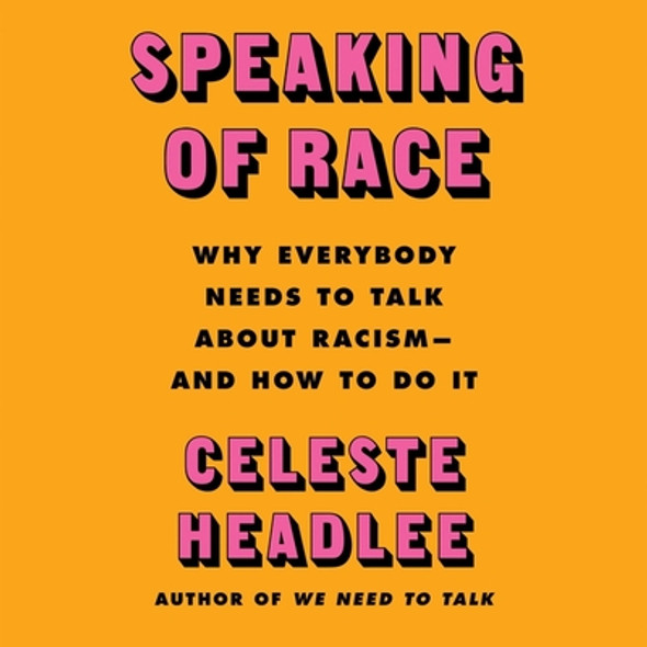 Speaking of Race: Why Everybody Needs to Talk about Racism--And How to Do It (CD) (2021)