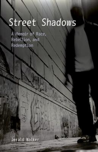 Street Shadows: A Memoir of Race, Rebellion, and Redemption (PB) (2012)