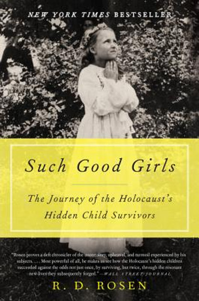 Such Good Girls: The Journey of the Holocaust's Hidden Child Survivors (PB) (2015)
