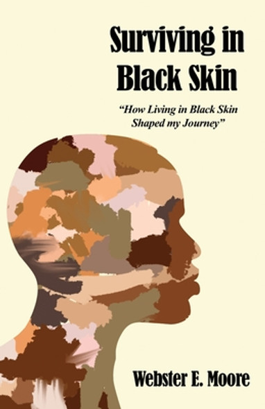 Surviving in Black Skin: How Living in Black Skin Shaped my Journey (PB) (2021)