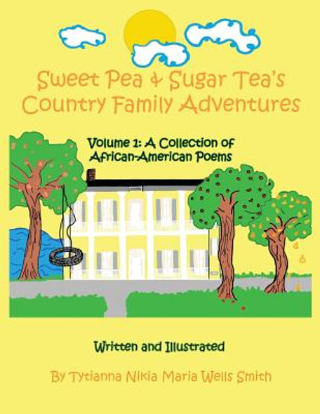 Sweet Pea & Sugar Tea's Country Family Adventures: Volume 1: A Collection of African-American Poems (PB) (2013)