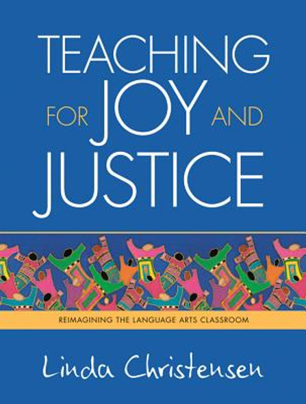 Teaching for Joy and Justice: Re-Imagining the Language Arts Classroom (PB) (2009)