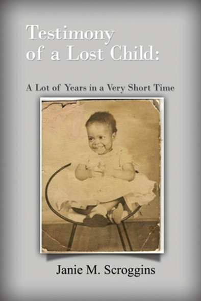 Testimony of a Lost Child: A Lot of Years in a Very Short Time (PB) (2020)