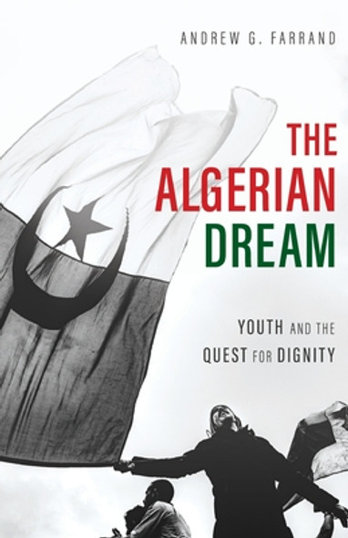 The Algerian Dream: Youth and the Quest for Dignity (PB) (2021)