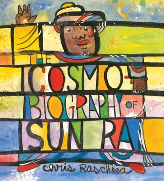 The Cosmobiography of Sun Ra: The Sound of Joy Is Enlightening (HC) (2014)