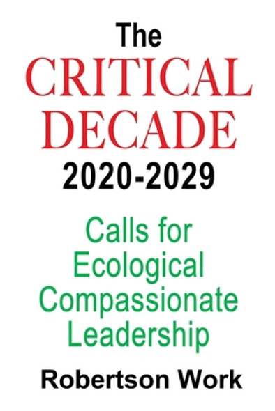 The Critical Decade 2020 - 2029: Calls for Ecological, Compassionate Leadership (PB) (2020)