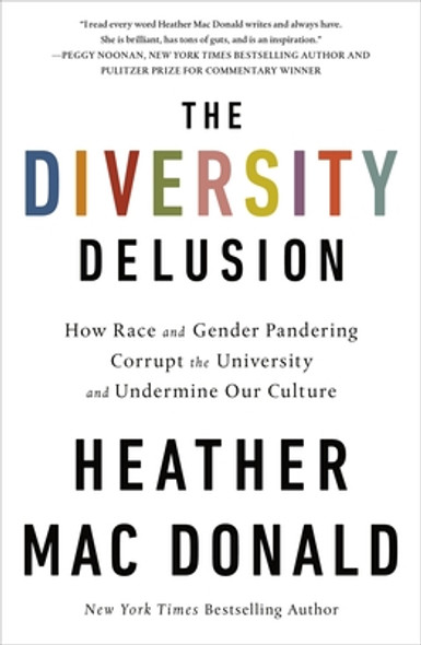 The Diversity Delusion: How Race and Gender Pandering Corrupt the University and Undermine Our Culture (PB) (2020)