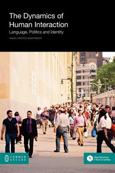 The Dynamics of Human Interaction: Language, Politics and Identity (PB) (2012)