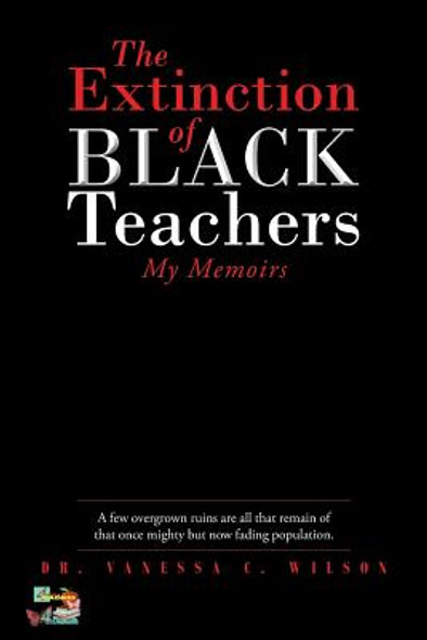 The Extinction of Black Teachers: My Memoirs (PB) (2018)