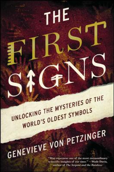 The First Signs: Unlocking the Mysteries of the World's Oldest Symbols (PB) (2017)