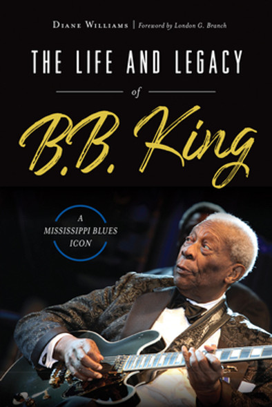 The Life and Legacy of B.B. King: A Mississippi Blues Icon (PB) (2019)