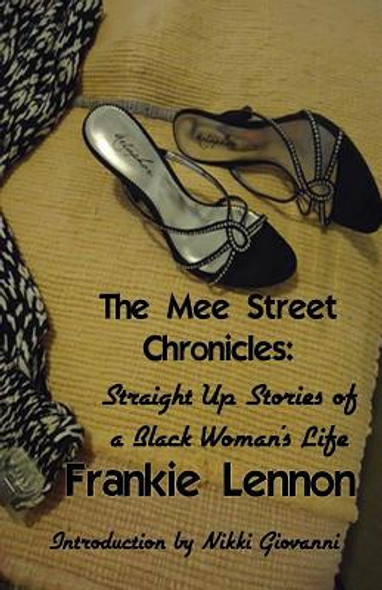 The Mee Street Chronicles: Straight Up Stories of a Black Woman's Life (PB) (2007)