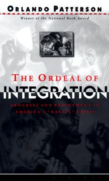 The Ordeal of Integration: Progress and Resentment in America's Racial Crisis #1 (PB) (1998)