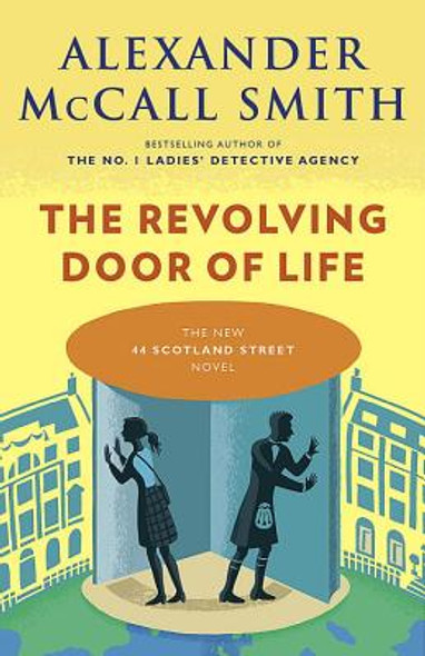 The Revolving Door of Life: 44 Scotland Street Series (10) #10 (PB) (2016)