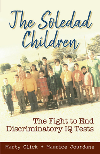 The Soledad Children: The Fight to End Discriminatory IQ Tests (PB) (2019)