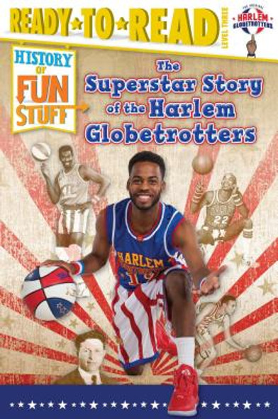 The Superstar Story of the Harlem Globetrotters: Ready-To-Read Level 3 (PB) (2017)