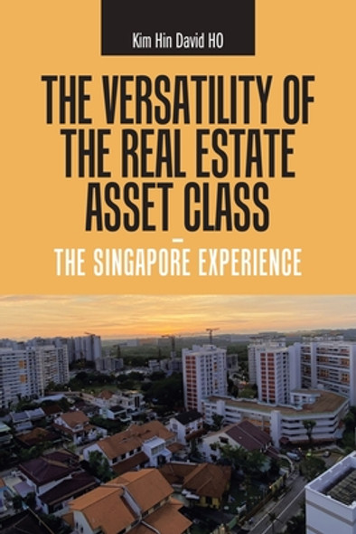 The Versatility of the Real Estate Asset Class - the Singapore Experience (PB) (2021)