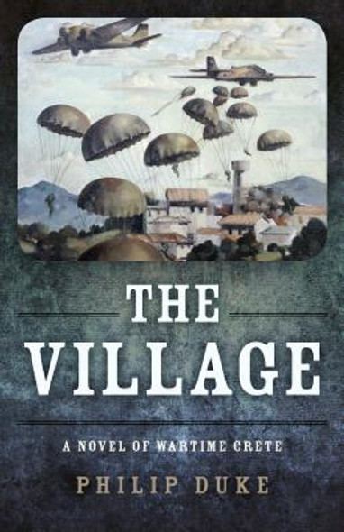 The Village: A Novel of Wartime Crete (PB) (2019)