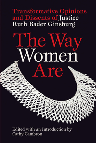 The Way Women Are: Transformative Opinions and Dissents of Justice Ruth Bader Ginsburg (PB) (2020)