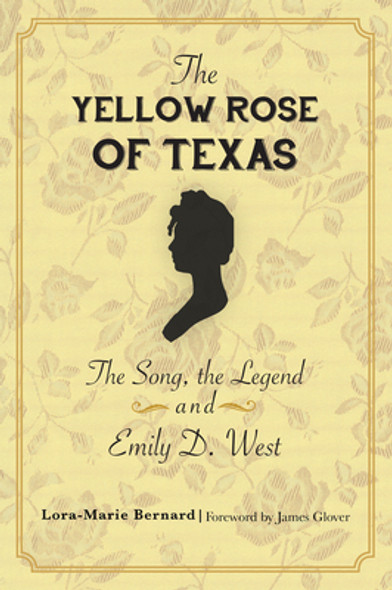 The Yellow Rose of Texas: The Song, the Legend and Emily D. West (PB) (2020)