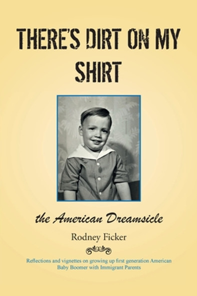 There's Dirt on My Shirt: The American Dreamsicle (PB) (2021)