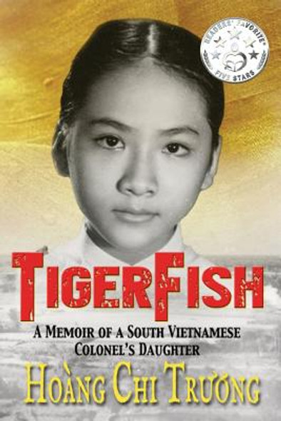 Tigerfish: A Memoir of a South Vietnamese Colonel's Daughter and Her Coming of Age in America (PB) (2018)