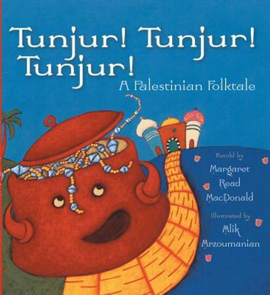 Tunjur! Tunjur! Tunjur!: A Palestinian Folktale (PB) (2012)