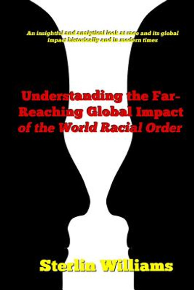 Understanding the Far-Reaching Global Impact of the World Racial Order (PB) (2019)