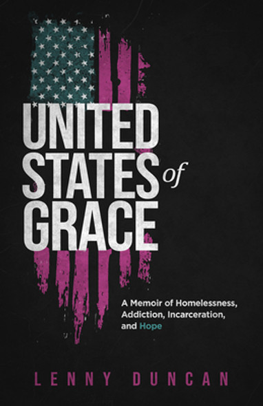 United States of Grace: A Memoir of Homelessness, Addiction, Incarceration, and Hope (HC) (2021)