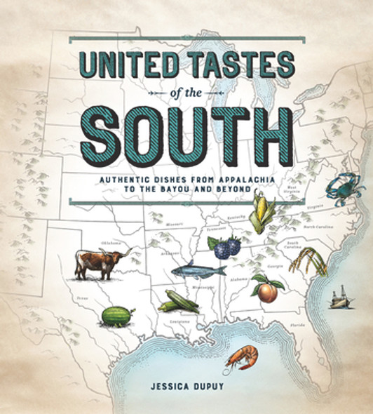 United Tastes of the South (Southern Living): Authentic Dishes from Appalachia to the Bayou and Beyond (HC) (2018)