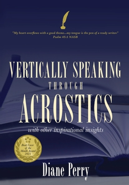 VERTICALLY SPEAKING through ACROSTICS: With Other Inspirational Insights (PB) (2021)