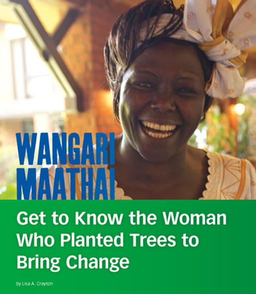 Wangari Maathai: Get to Know the Woman Who Planted Trees to Bring Change (PB) (2020)