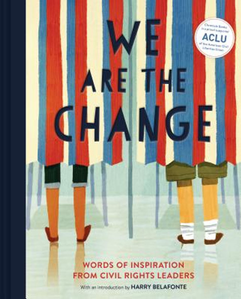 We Are the Change: Words of Inspiration from Civil Rights Leaders (Books for Kid Activists, Activism Book for Children) (HC) (2019)