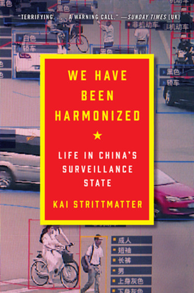 We Have Been Harmonized: Life in China's Surveillance State (PB) (2021)