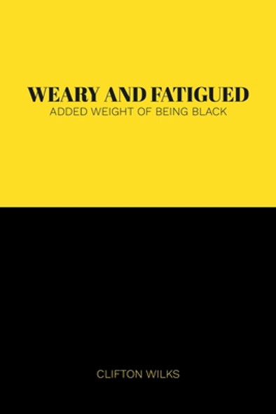 Weary and Fatigued: Added Weight of Being Black (PB) (2020)