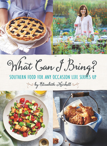 What Can I Bring?: Southern Food for Any Occasion Life Serves Up (HC) (2017)